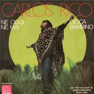 Carlos Rico - Ne Oggi Ne Mai / Gioca Bambino