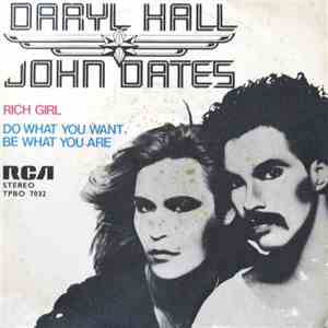 Daryl Hall John Oates - Rich Girl / Do What You Want, Be What You Are