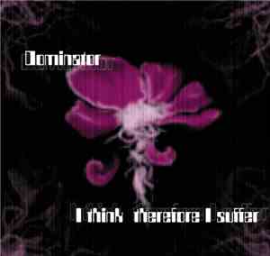 Dominator - I Think, Therefore I Suffer
