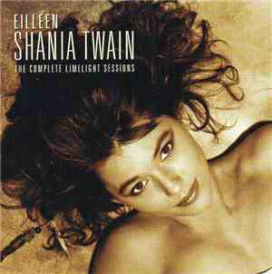 Eilleen Shania Twain - The Complete Limelight Sessions