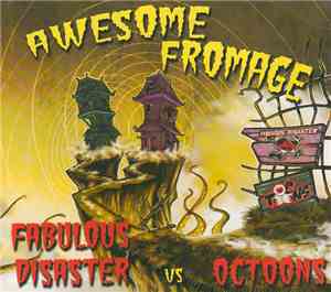 Fabulous Disaster / Octoons - Awesome Fromage