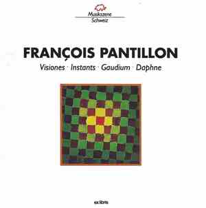 François Pantillon - Visiones・Instants・Gaudium・Daphne