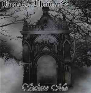 Grave Flowers - Solace Me