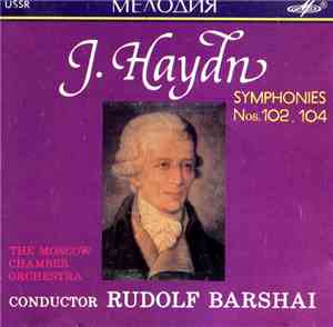 Haydn - Moscow Chamber Orchestra, Rudolf Barshai - Symphonies Nos. 102 & 10 ...