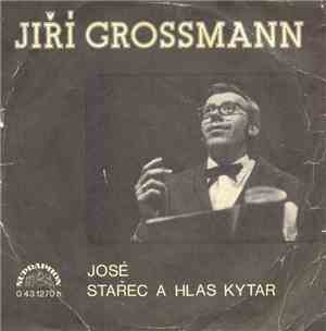 Jiří Grossmann - José / Stařec A Hlas Kytar