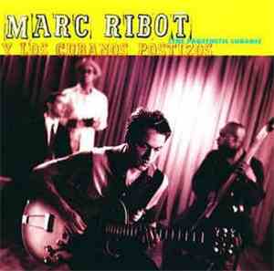 Marc Ribot Y Los Cubanos Postizos - Marc Ribot Y Los Cubanos Postizos (The Prosthetic Cubans)