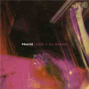 Praise - Leave It All Behind