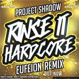Project Shadow - Rinse It Hardcore (Eufeion Remix)