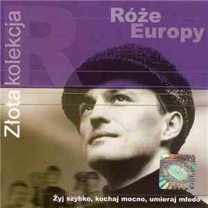 Róże Europy - Żyj Szybko, Kochaj Mocno, Umieraj Młodo