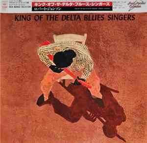 Robert Johnson - King Of The Delta Blues Singers