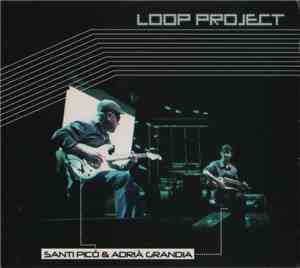 Santi Picó & Adrià Grandia - Loop Project