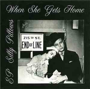 Silly Pillows - When She Gets Home EP