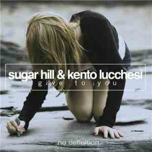 Sugar Hill  & Kento Lucchesi - Give To You