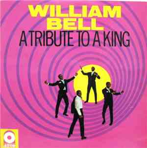 William Bell - A Tribute To A King