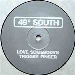 49° South - Love Somebody's Trigger Finger