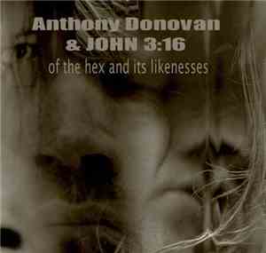 Anthony Donovan & John 3:16 - Of The Hex And Its Likenesses
