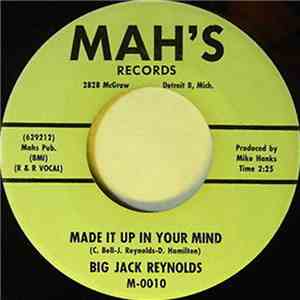 Big Jack Reynolds - You Don't Treat Me Right / Made It Up In Your Mind
