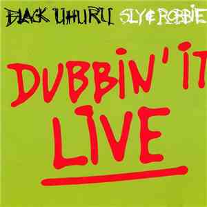 Black Uhuru - Dubbin' It Live