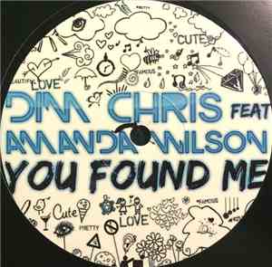 Dim Chris Feat. Amanda Wilson - You Found Me (Remixes)
