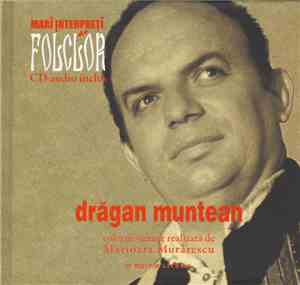Drăgan Muntean - Mari Interpreți De Folclor - Drăgan Muntean