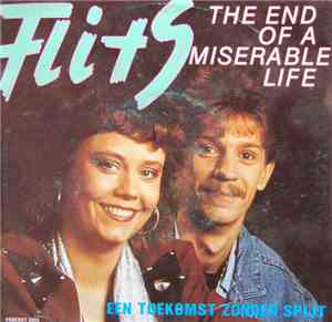 Flits - The End Of A Miserable Life / Een Toekomst Zonder Spijt