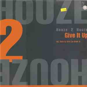 Houze 2 Houze - Give It Up