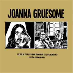 Joanna Gruesome - Do You Really Wanna Know Why Yr Still In Love With Me?