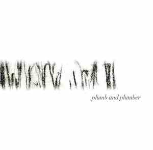 Plumb And Plumber - Come Early Go Late