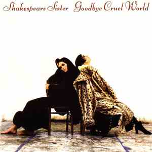 Shakespears Sister - Goodbye Cruel World