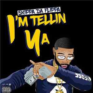 Skippa Da Flippa - I'm Tellin Ya