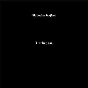 Slobodan Kajkut - Darkroom