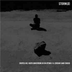 Storm{O} - Sospesi Nel Vuoto Bruceremo In Un Attimo E Il Cerchio Sarà Chius ...
