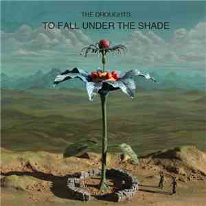 The Droughts - To Fall Under The Shade
