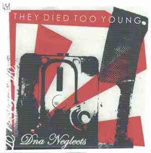 They Died Too Young - Dna Neglects