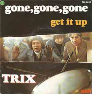 Trix - Gone, Gone, Gone / Get It Up