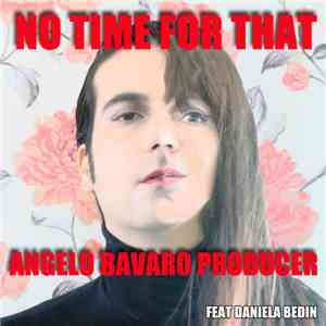 Angelo Bavaro Producer - No Time for That