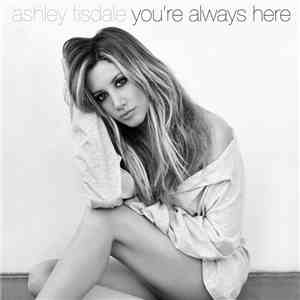 Ashley Tisdale - You're Always Here