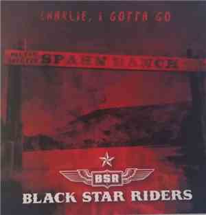 Black Star Riders - Charlie, I Gotta Go