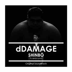 dDamage -  Shinbô (Tu Seras Sumo) - Original Soundtrack