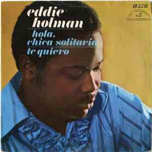 Eddie Holman - Hola, Chica Solitaria = Hey There Lonely Girl / Te Quiero =  ...