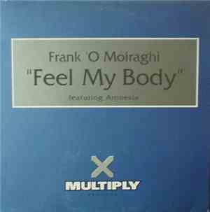 Frank 'O Moiraghi Featuring Amnesia - Feel My Body