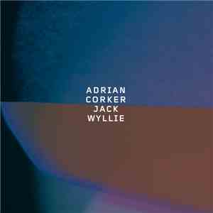 Jack Wyllie, Adrian Corker - -