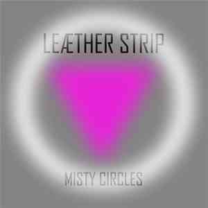 Leæther Strip - Misty Circles