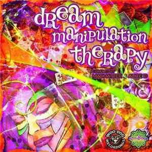 Madhatter & Alice D - Dream Manipulation Therapy