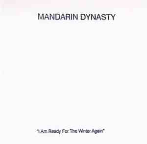 Mandarin Dynasty - I Am Ready For The Winter Again