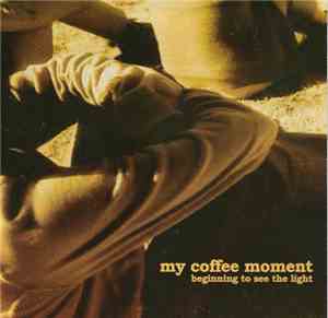 My Coffee Moment - Beginning To See The Light