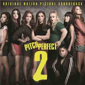 Pitch Perfect Cast - Pitch Perfect 2 (Original Motion Picture Soundtrack)