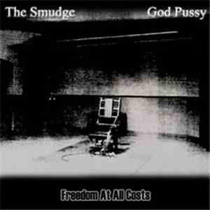 The Smudge, God Pussy - Freedom At All Costs