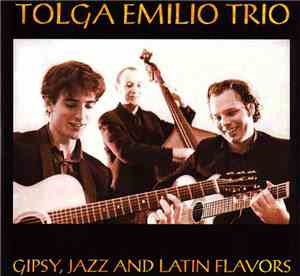 Tolga Emilio Trio - Gipsy, Jazz And Latin Flavors