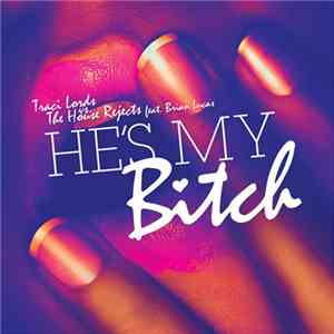 Traci Lords Vs. The House Rejects Feat. Brian Lucas - He's My Bitch